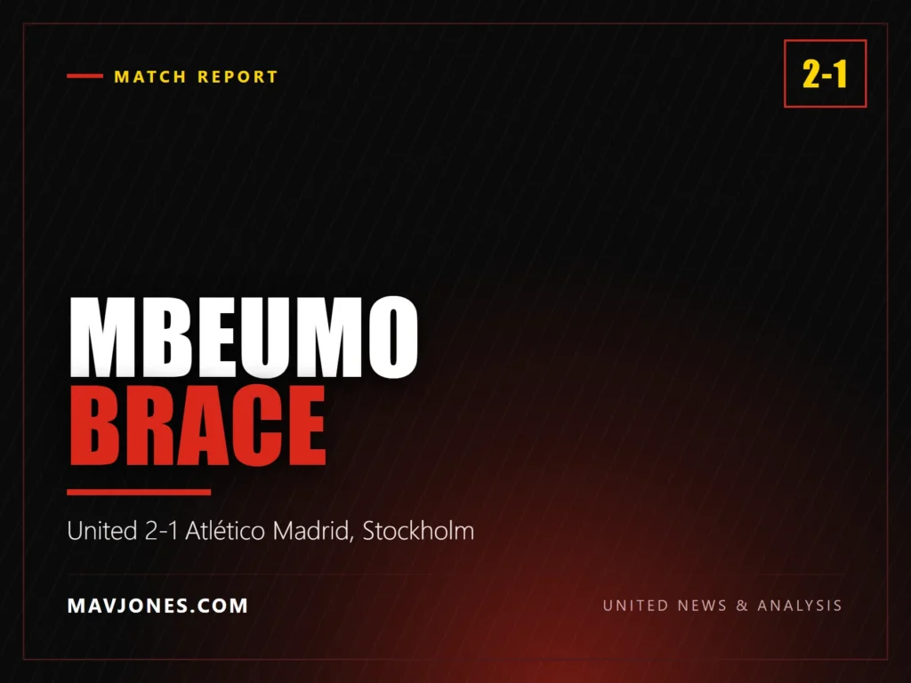 Manchester United graphic reading Mbeumo Brace, United 2-1 Atletico Madrid in Stockholm